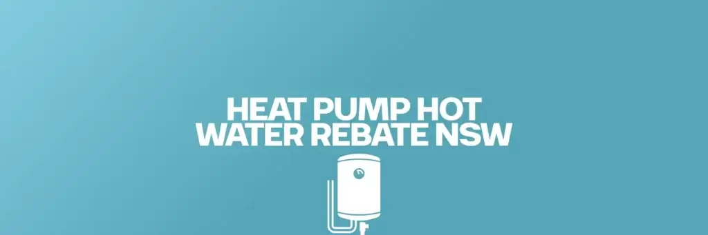 Heat Pump Hot Water Rebate NSW