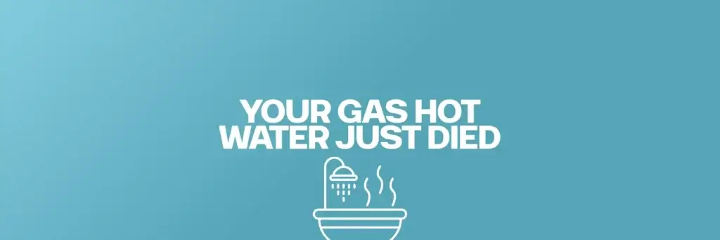 Your Gas Hot Water just died